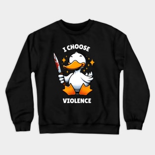 I Choose Violence Funny Duck Crewneck Sweatshirt